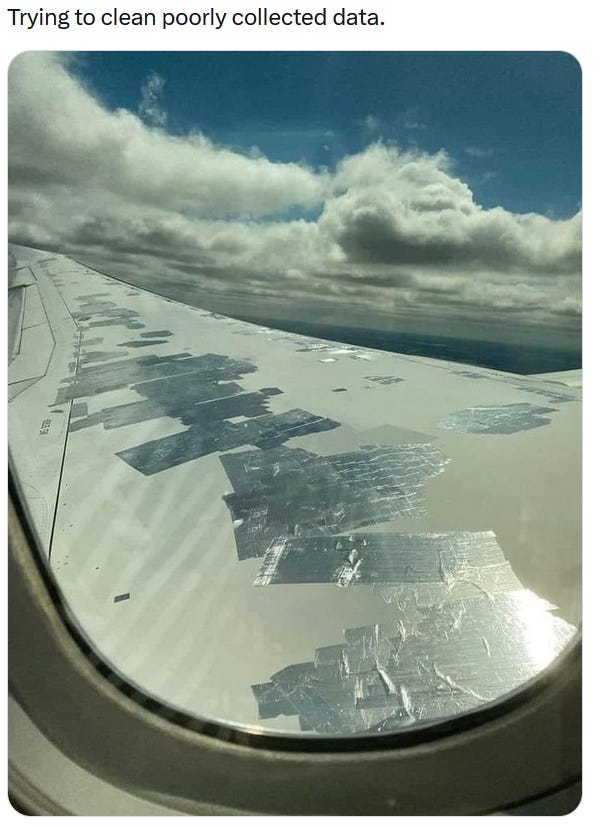 An airplane wing covered in duct tape with the words "Trying to clean poorly collected data" An airplane wing covered in duct tape with the words "Trying to clean poorly collected data"