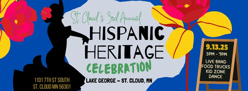 St. Cloud’s 3rd Annual Hispanic Heritage Celebration September 13 @ 3:00 pm - 7:00 pm Hispanic Heritage Celebration  Please join them for St. Cloud’s 3rd Annual Hispanic Heritage Celebration! This vibrant community event celebrates Hispanic/Latinx culture and brings our community together in unity. Enjoy an afternoon filled with live music, dance performances, stunning art, a kid’s zone, and delicious food trucks. It’s a wonderful opportunity to celebrate, connect, and honor cultural heritage. All are welcome.