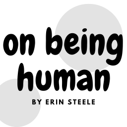 ON BEING HUMAN by Erin Steele logo