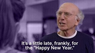 Just A Reminder: We're Well Past Larry David's Statute of Limitations on  Saying 'Happy New Year' | Cracked.com