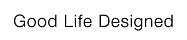 Good Life Designed