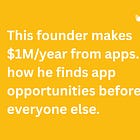 đ€ This founder makes $1M/year from apps. Here's how he finds app opportunities before everyone else.