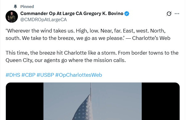 Screenshot of November 16, 2025 tweet by Gregory Bovino: '‘Wherever the wind takes us. High, low. Near, far. East, west. North, south. We take to the breeze, we go as we please.’ — Charlotte’s Web  This time, the breeze hit Charlotte like a storm. From border towns to the Queen City, our agents go where the mission calls.'