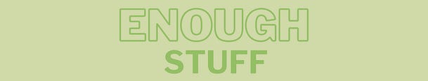 Enough Stuff