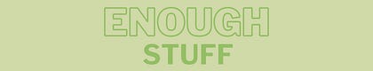 Enough Stuff 