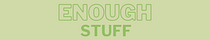 Enough Stuff 