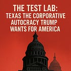 The Test Lab: Texas, The Corporate Autocracy Trump Wants for America