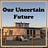Our Uncertain Future
