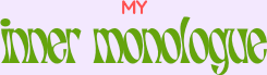 My Inner Monologue