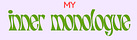 My Inner Monologue