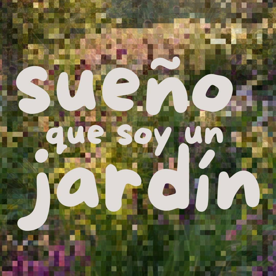 Sueño que soy un jardín