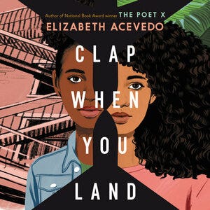 Clap When You Land by Elizabeth Acevedo Clap When You Land by Elizabeth Acevedo