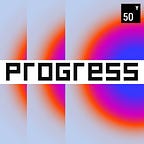 Progress