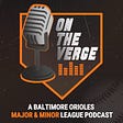Orioles On the Verge Substack