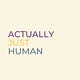 Actually Just Human