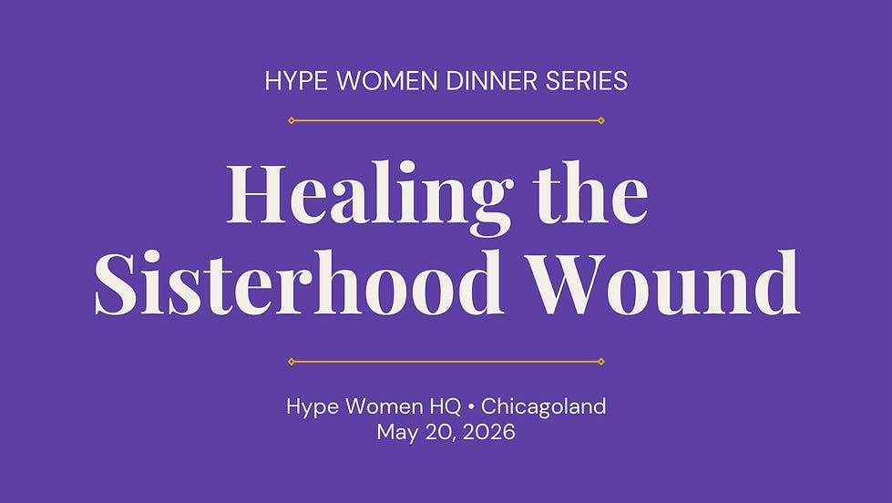 Hype Women Dinner: Healing the Sisterhood Wound