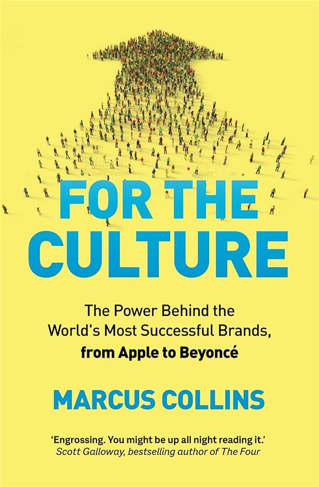 For the Culture: The Power Behind the World's Most Successful Brands, from  Apple to Beyoncé: Amazon.co.uk: Collins, Marcus: 9781035020010: Books
