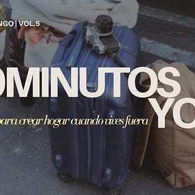 30 minutos yo | 5 hábitos para crear hogar cuando vives fuera