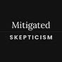 Mitigated Skepticism