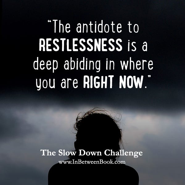 The antidote to restlessness The antidote to restlessness