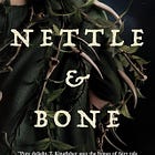Beginnings are hard: Nettle & Bone by T. Kingfisher