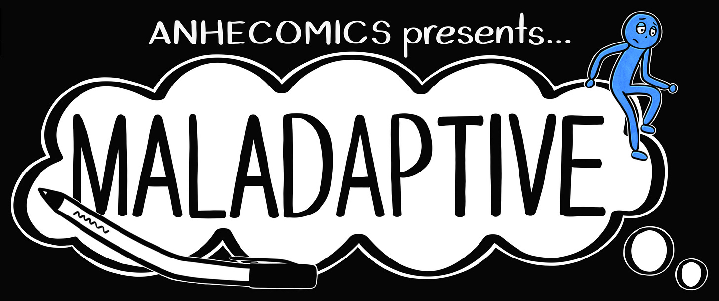 ANHECOMICS presents... MALADAPTIVE