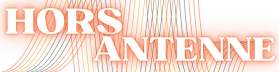 ⭕️ Hors Antenne
