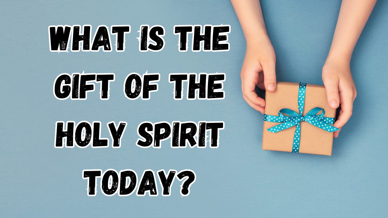 A gift with blue ribbon next to the words, "What is the Gift of the Holy Spirit Today?" A gift with blue ribbon next to the words, "What is the Gift of the Holy Spirit Today?"