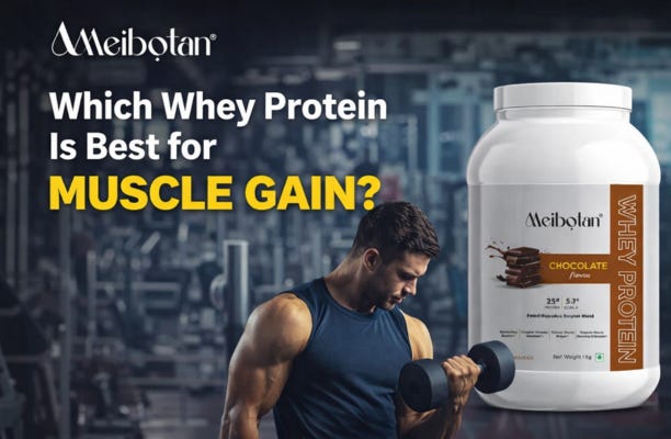 Which Whey Protein Is Best for Muscle Gain? A Simple Guide to Choosing the Best Whey Protein