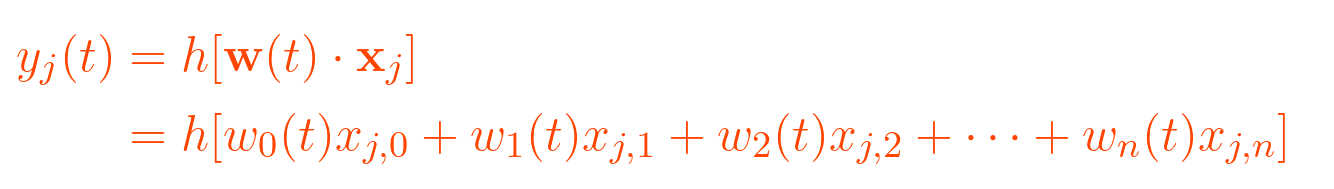 {\displaystyle {\begin{aligned}y_{j}(t)&=h[\mathbf {w} (t)\cdot \mathbf {x} _{j}]\\&=h[w_{0}(t)x_{j,0}+w_{1}(t)x_{j,1}+w_{2}(t)x_{j,2}+\dotsb +w_{n}(t)x_{j,n}]\end{aligned}}}