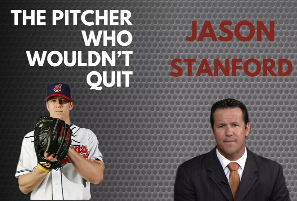 The Pitcher Who Wouldn't Quit: Jason Stanford - Part One