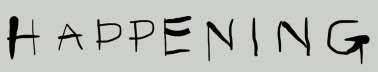 H A P P E N I N G