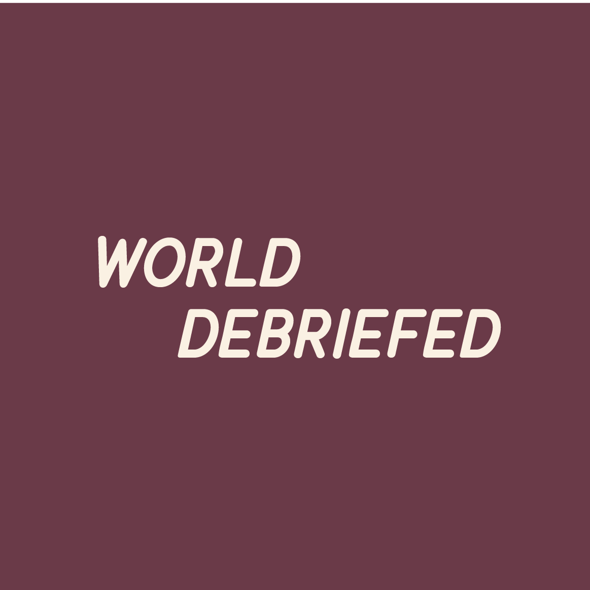 World Debriefed