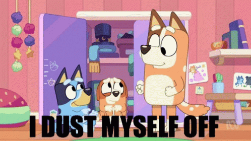 The animated cast of Bluey regarding the "Feel Better Checklist": Dust myself off, and keep going!