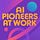 AI Pioneers at Work