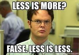 Less is more