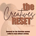 The Creatives Reset: Biblical Leadership & Capacity