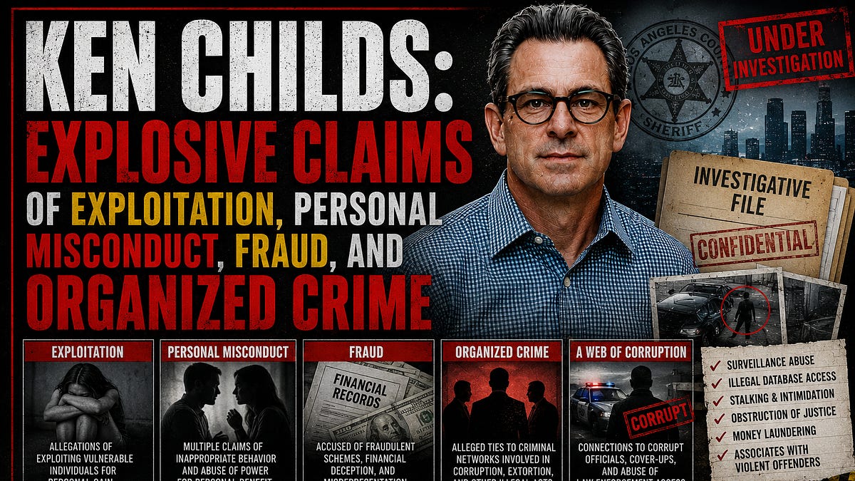 Ken Childs: Explosive Claims of Exploitation, Personal Misconduct, Fraud, and Organized Crime