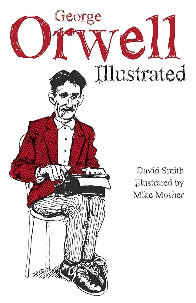 Amazon.com: George Orwell Illustrated: 9781608467839: Smith, David, Mosher,  Mike: Books