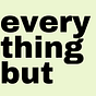 everything but