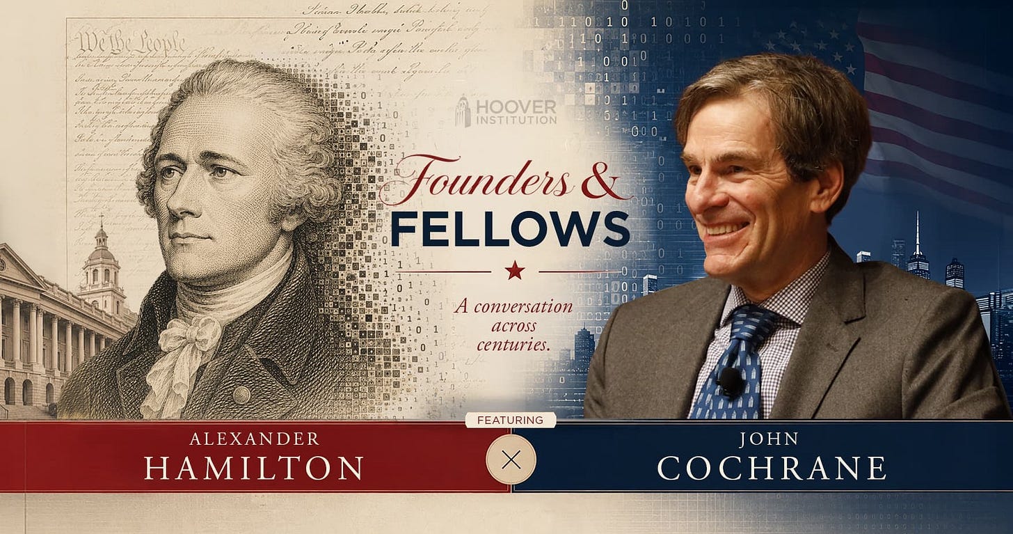 Pay Your Debts: John H. Cochrane on Alexander Hamilton Pay Your Debts: John H. Cochrane on Alexander Hamilton