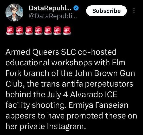 May be an image of text that says '10:55 62 Post DataRepubl... @DataRepubli. Subscribe Armed Queers SLC co-hosted educational workshops with Elm Fork branch of the John Brown Gun Club, the trans antifa perpetuators behind the July 4 Alvarado ICE facility shooting. Ermiya Fanaeian appears to have promoted these on her private Instagram. ' shaking right now. Thanks to @ lamps @lamps_apple apple DataRepublican (small r) Replyin to @DataRepublicanand @lamps apple 20h HOLY CRAP. It's scrubbed. But it does avict on Gondle Cacha The last link ic Post your reply'