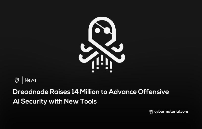 Dreadnode Secures $14M to Tackle AI Security