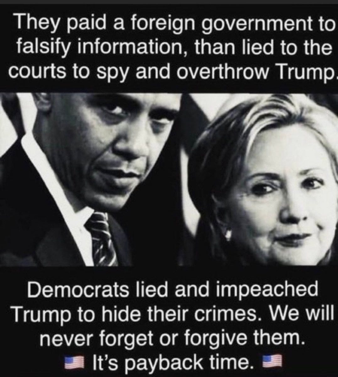 May be an image of 2 people, the Oval Office and text that says 'They paid a foreign government to falsify information. than lied to the courts to spy and overthrow Trump Democrats lied and impeached Trump to hide their crimes. We will never forget or οι forgive them. It's payback time.'