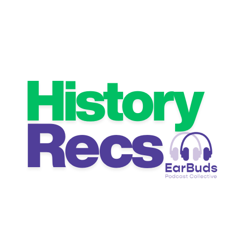 EarBuds History Podcast Recommendations