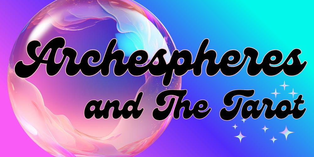 Colorful banner with a glowing pastel sphere against a blue and purple gradient background. Black cursive text inside the sphere reads “Archespheres and The Tarot,” surrounded by small sparkling stars. Colorful banner with a glowing pastel sphere against a blue and purple gradient background. Black cursive text inside the sphere reads “Archespheres and The Tarot,” surrounded by small sparkling stars.