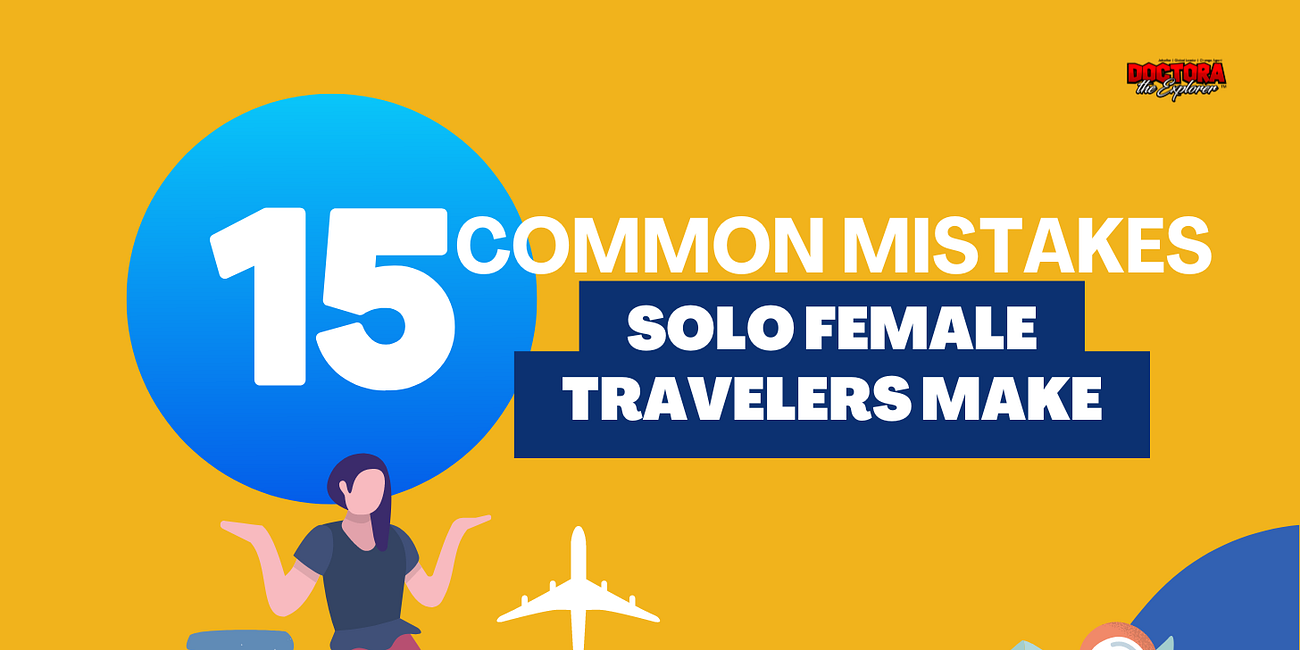[Part 3] 15 Common Mistakes Solo Female Travelers Make (And How to Travel Like a Pro) 