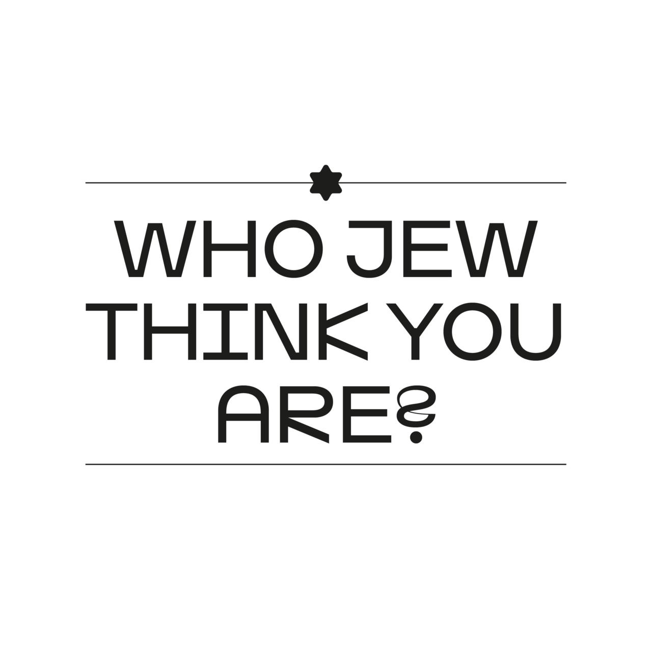 Who Jew Think You Are?