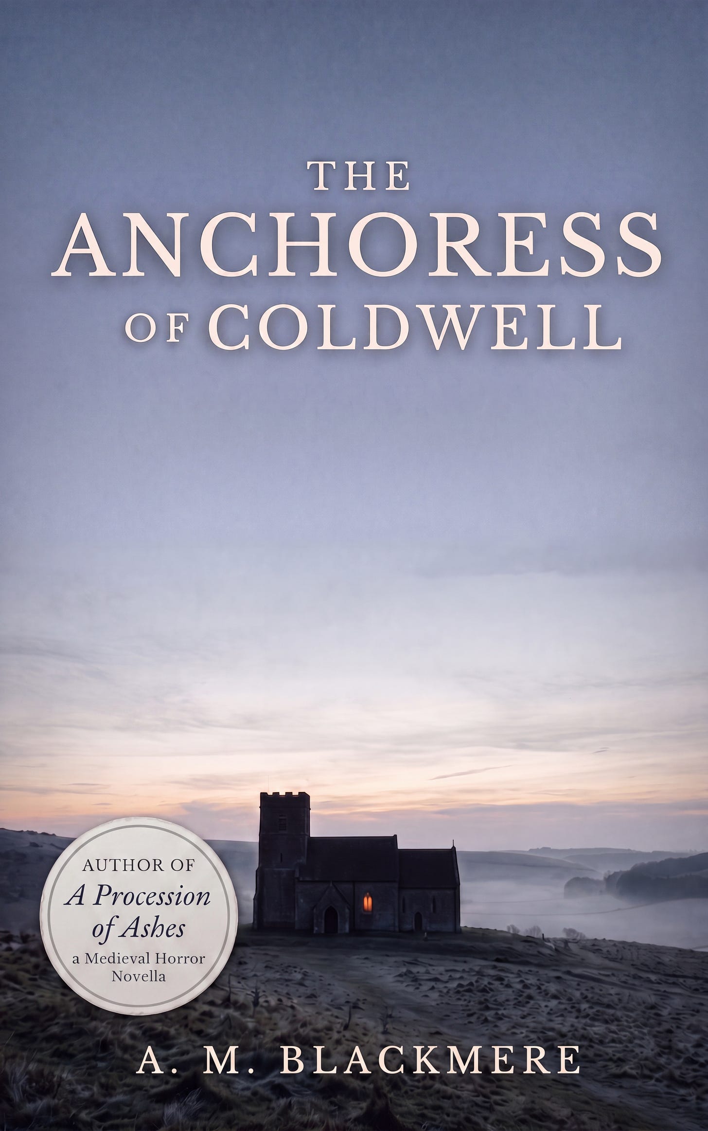 Book cover for the medieval horror novel The Anchoress of Coldwell, featuring the title in elegant typography over a twilight sky and the silhouette of a solitary stone church tower.