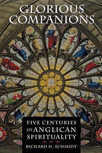 Glorious Companions: Five Centuries of Anglican Spirituality eBook :  Schmidt, Richard H.: Kindle Store - Amazon.com